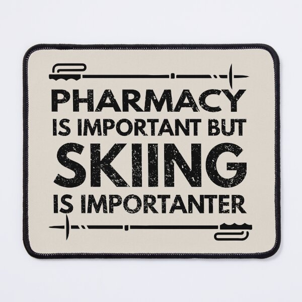 Item preview, Pharmacy Is Important But Skiing Is Importanter - Funny Pharmacy Quote Gift Idea For Men and Womens designed and sold by Mmmm3344.