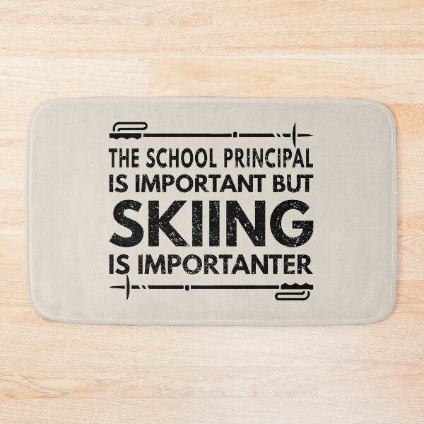 Item preview, The School Principal Is Important But Skiing Is Importanter - Funny The School Principal Quote Gift Idea For Men and Womens designed and sold by Mmmm3344.