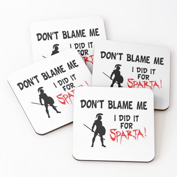 Item preview, Don't Blame Me, I Did It For Sparta! (Funny Quote about Spartans - Viral Memes and Cool Sayings) designed and sold by SassyClassyMe.