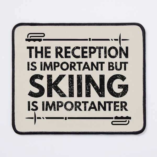 Item preview, The Reception Is Important But Skiing Is Importanter - Funny The Reception Quote Gift Idea For Men and Womens designed and sold by Mmmm3344.