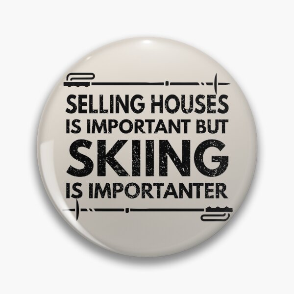 Item preview, Selling Houses Is Important But Skiing Is Importanter - Funny Selling Houses Quote Gift Idea For Men and Womens designed and sold by Mmmm3344.