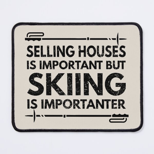 Item preview, Selling Houses Is Important But Skiing Is Importanter - Funny Selling Houses Quote Gift Idea For Men and Womens designed and sold by Mmmm3344.