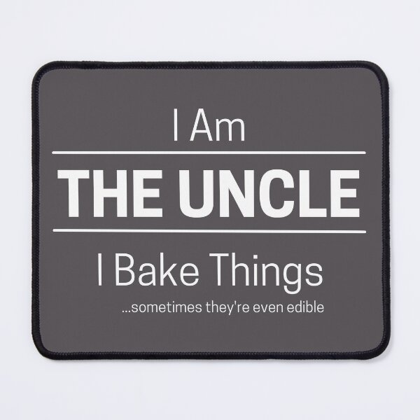 Item preview, Funny Uncle Bakes Quote Saying, I Am The Uncle, I Bake Things, White Text designed and sold by hjsmith.