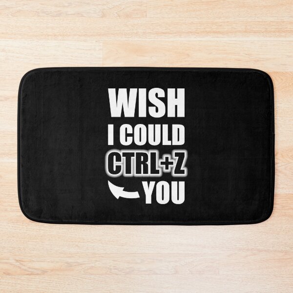 Item preview, Wish I Could CTRL+Z You designed and sold by OutcastBrain.