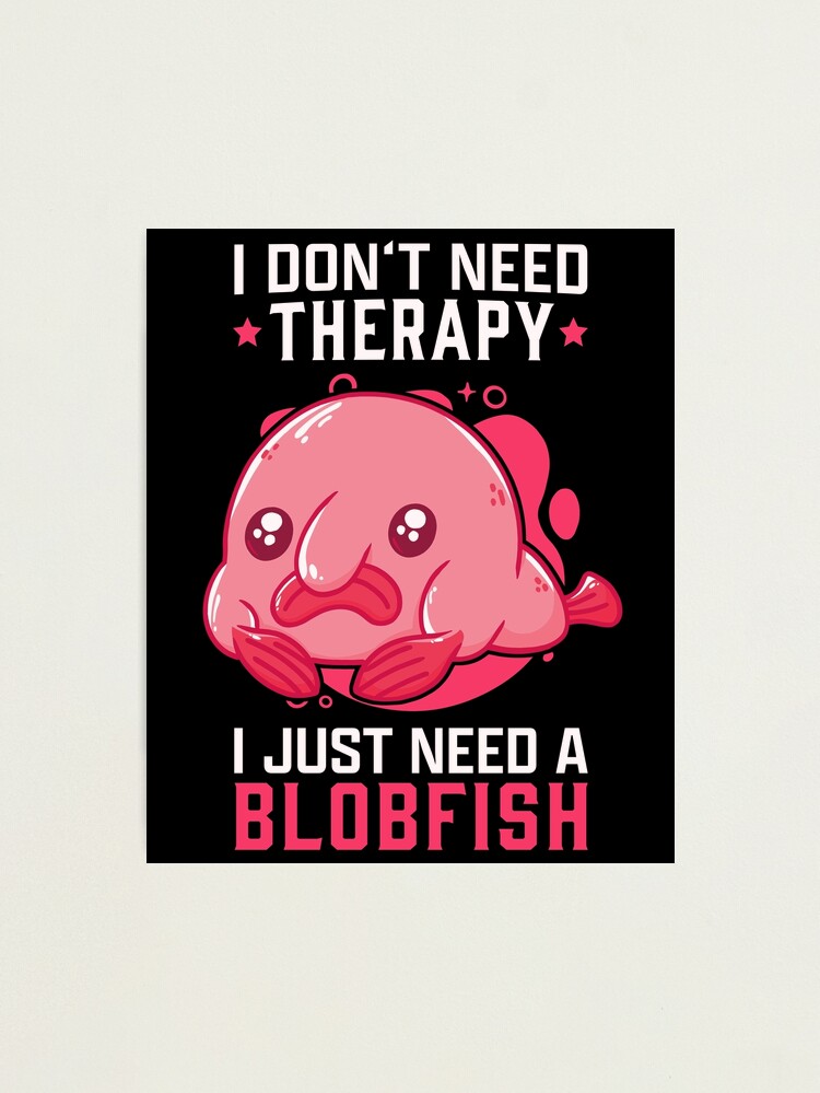 I'm attracted to blobfish - Meme by Breecko :) Memedroid