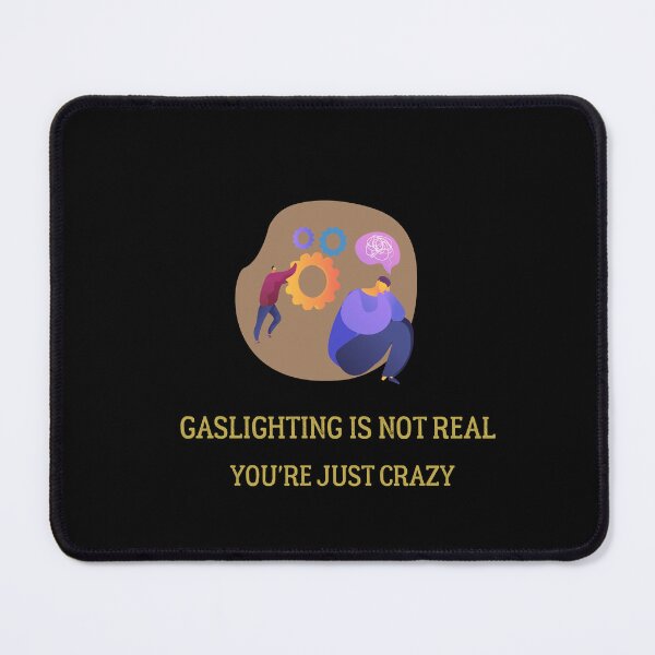 Item preview, Gaslighting Is Not Real You're Just Crazy, gift for mom, gift for friends, quote, sarcatic shirt, funny shirt designed and sold by zeyuss.