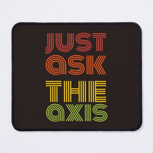 Item preview, Just Ask The Axis designed and sold by LemonTeesdesign.