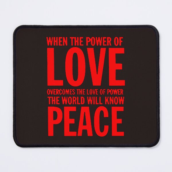 Item preview, When the power of love overcomes the love of power the world will know peace designed and sold by LemonTeesdesign.