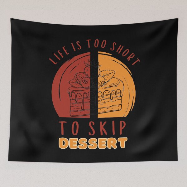 Item preview, Life Is Too Short To Skip Dessert - Dessert And cake lover designed and sold by PrintaMaria.