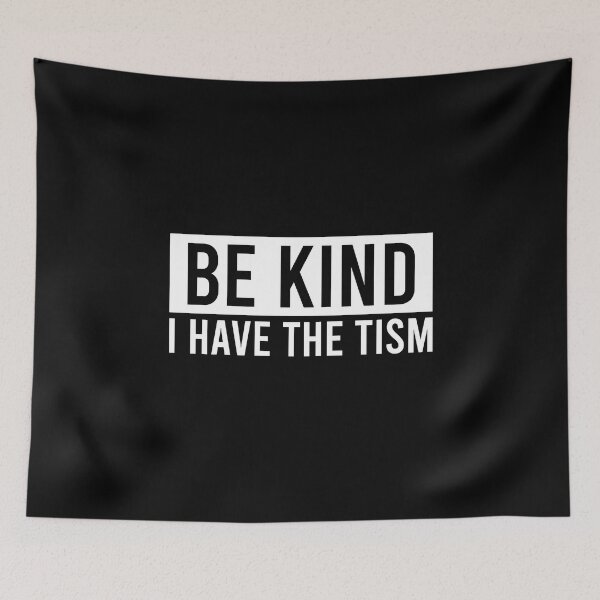 Item preview, Be kind I have the tism designed and sold by MachioCooran.