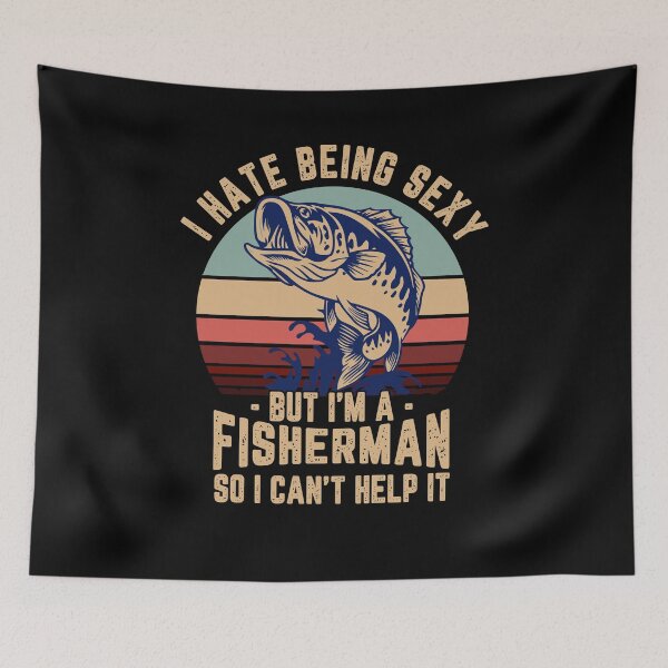 Item preview, I hate being sexy but I'm fisherman So I can't help it designed and sold by MachioCooran.
