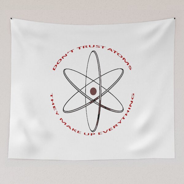 Item preview, Dont Trust Atoms They Make Up Everything Red Nucleus designed and sold by taiche.