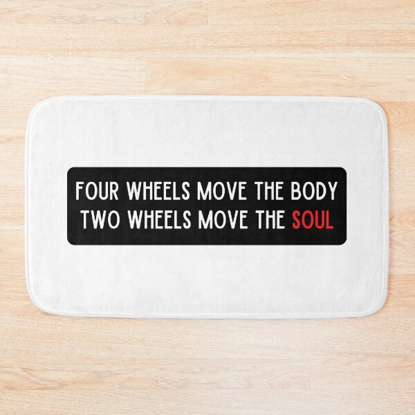 Item preview, FOUR WHEELS MOVE THE BODY TWO WHEELS MOVE THE SOUL designed and sold by thesmokeydogs.