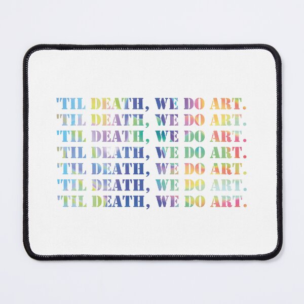 Item preview,  'Til Death, we do art.colorful text. Art. designed and sold by TZBINOU.