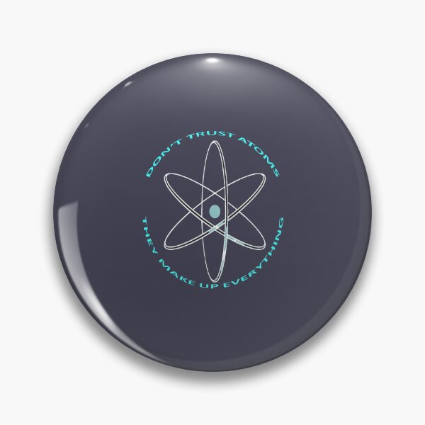 Item preview, Dont Trust Atoms They Make Up Everything Blue Nucleus designed and sold by taiche.