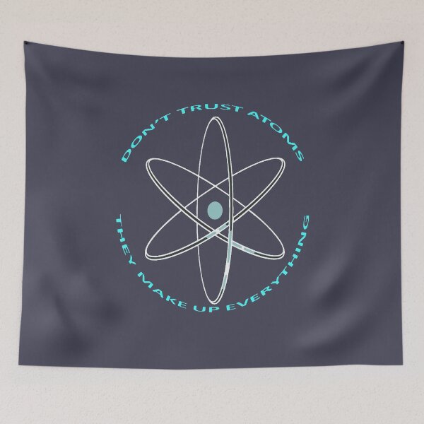 Item preview, Dont Trust Atoms They Make Up Everything Blue Nucleus designed and sold by taiche.