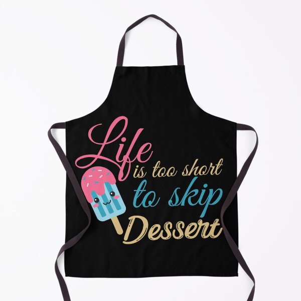Item preview, Life Is Too Short To Skip Dessert - Dessert And Ice Cream lover designed and sold by PrintaMaria.