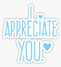 I Appreciate You Stickers | Redbubble