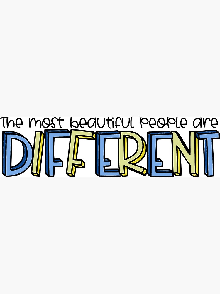 the-most-beautiful-people-are-different-poster-for-sale-by-trws