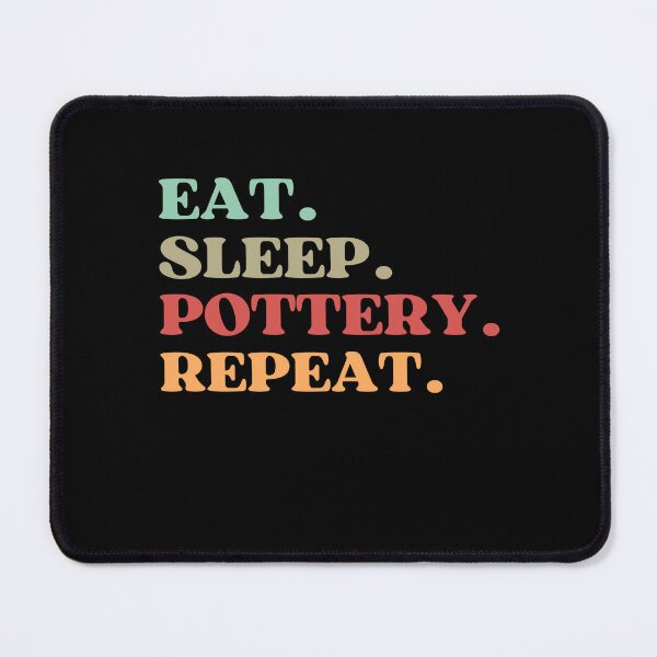 Item preview, FUNNY EAT SLEEP POTTERY REPEAT QUOTE - BEST GIFT FOR POTTERY LOVERS AND POTTERY TEACHER DAD AND MOM designed and sold by MeDoryaShop.
