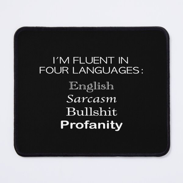 Item preview, Fluent in Sarcasm, Bullshit, Profanity, English designed and sold by YassOrNope.