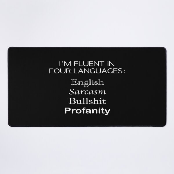 Item preview, Fluent in Sarcasm, Bullshit, Profanity, English designed and sold by YassOrNope.