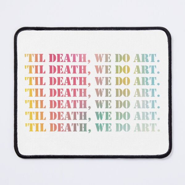 Item preview,  'Til Death, we do art.colorful text. Art. designed and sold by TZBINOU.