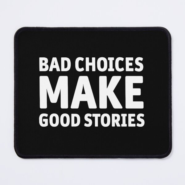 Item preview, bad choices make good stories designed and sold by Graceland Memphis.
