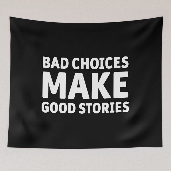 Item preview, bad choices make good stories designed and sold by Graceland  Memphis.