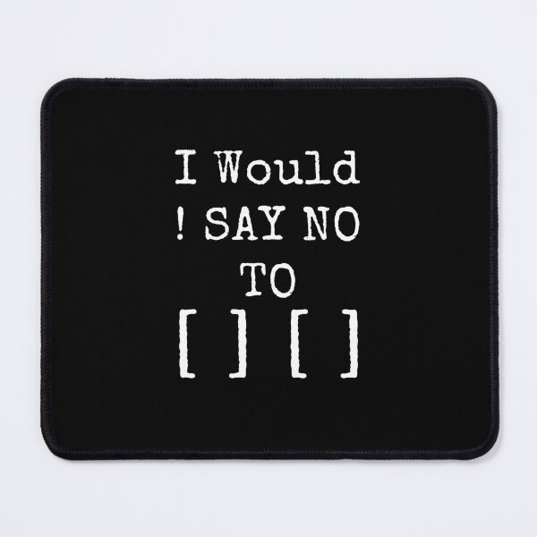 Item preview, I Would Not Say No To Arrays designed and sold by CGArtsy.