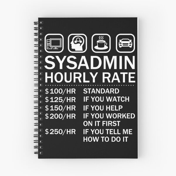 Item preview, System Administrator Sysadmin Hourly Rate IT Geek designed and sold by JukeLox.