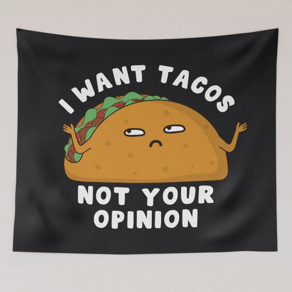 Item preview, I Want Tacos Not Your Opinion designed and sold by ttttee.