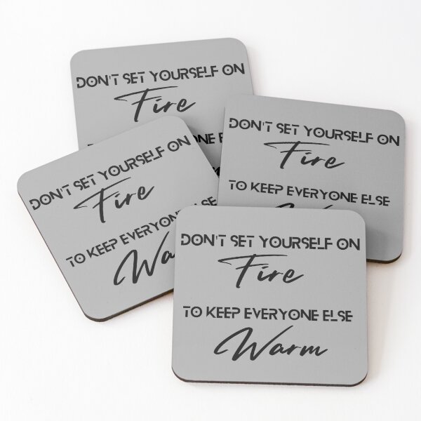 Item preview, Don't Set Yourself on Fire to Keep Others Warm designed and sold by GaiaGreenWitch.