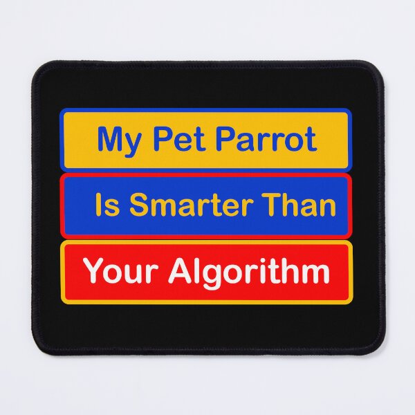 Item preview, My Pet Parrot is Smarter Than Your Algorithm designed and sold by SeaChangeDesign.