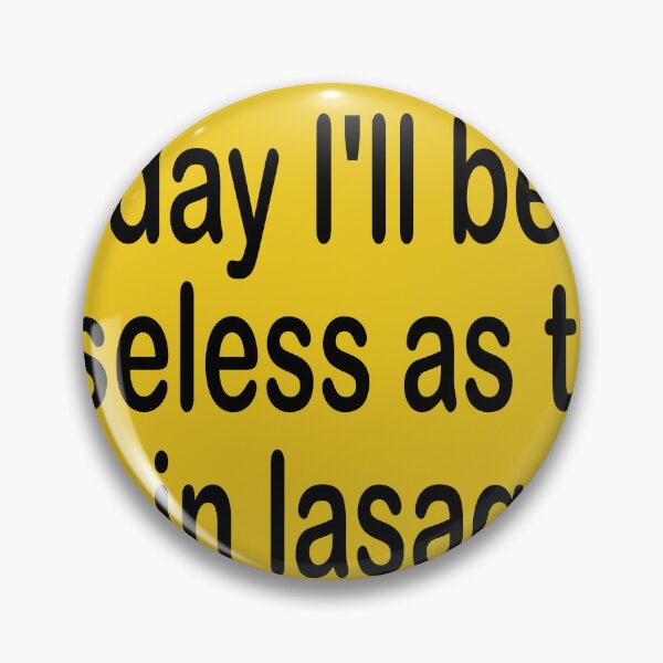 Item preview, Today I'll be as useless as the G in lasagna designed and sold by Becky Hunter.