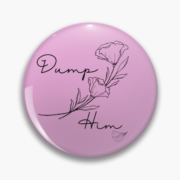 Item preview, Dump Him designed and sold by Lylabean22.
