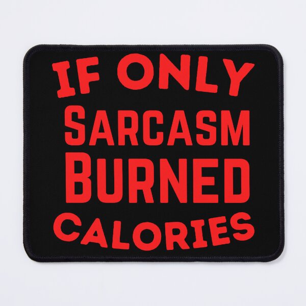 Item preview,  If Only Sarcasm Burned Calories designed and sold by badretop.