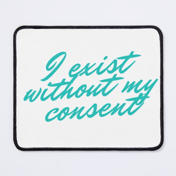 Item preview, i exist without my consent designed and sold by DoraHappy.