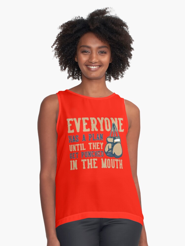 Everyone Has A Plan Until They Get Punched In The Mouth Sleeveless Top For Sale By Caramel58 Redbubble