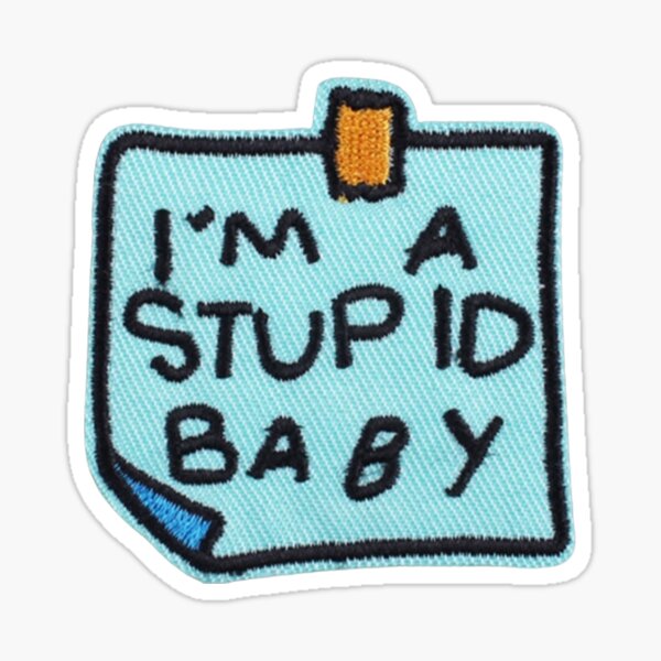 I am A Stupid Baby Sticker
