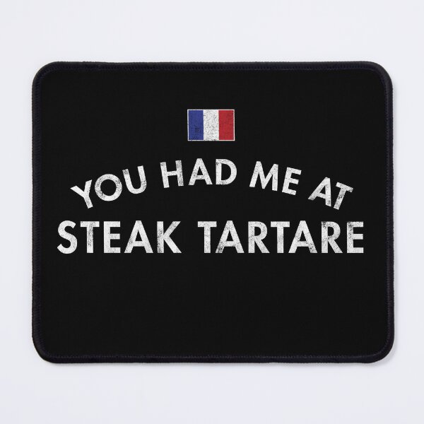 Item preview, You Had Me At Steak Tartare designed and sold by twHistory.