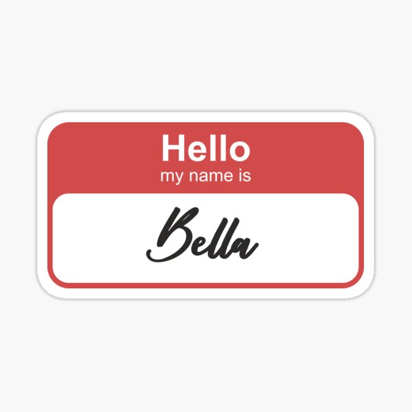 hello-my-name-is-bella-sticker-by-redparrotdesign-redbubble