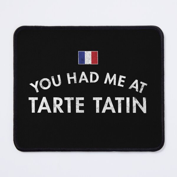 Item preview, You Had Me At Tarte Tatin designed and sold by twHistory.
