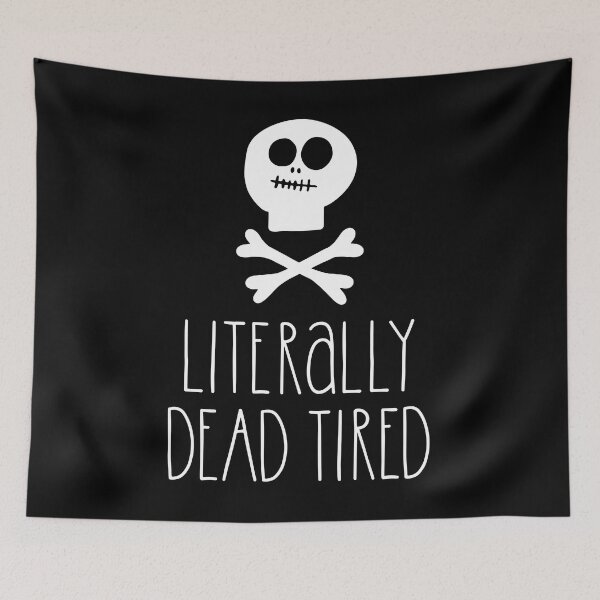 Item preview, Literally dead tired designed and sold by pnkpopcorn.