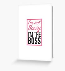 I'm not bossy, I'm the boss Greeting Card