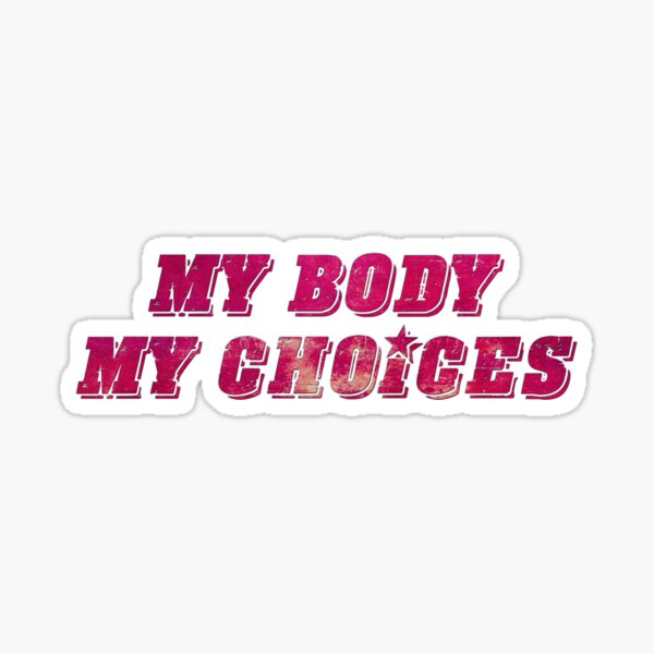 My body, my choices Sticker