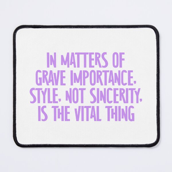 Item preview, The Importance of Being Earnest Quote: Style Not Sincerity designed and sold by rissidesigns.