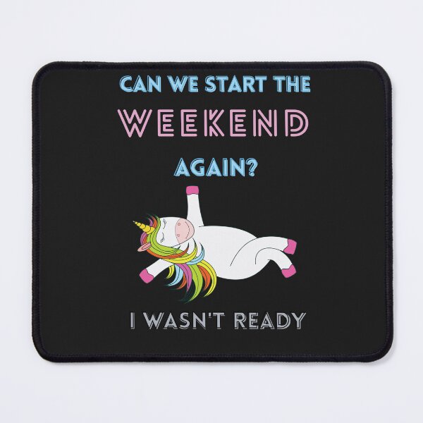 Item preview, Can we start the weekend again? I wasn't ready. No work. Me time. Party time. Party with unicorns. designed and sold by zicutza.