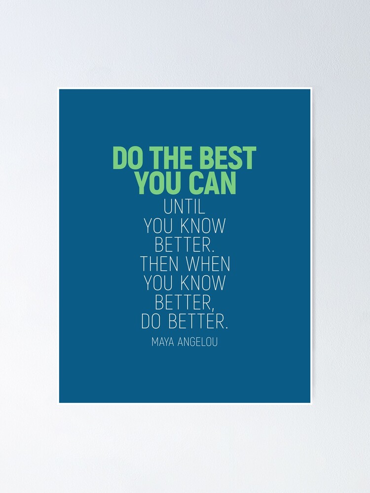 do-the-best-you-can-until-you-know-better-maya-angelou-quote