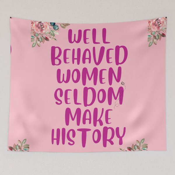 Item preview, Well Behaved Women Seldom Make History  designed and sold by Englishmistress.
